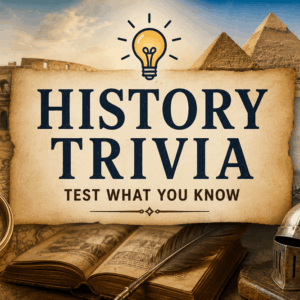 75 history trivia questions and answers to test what you know
